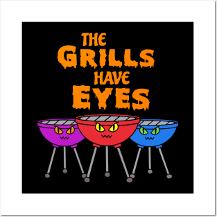 The Grills Have Eyes Posters and Art